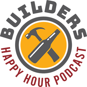 Builders Happy Hour Podcast